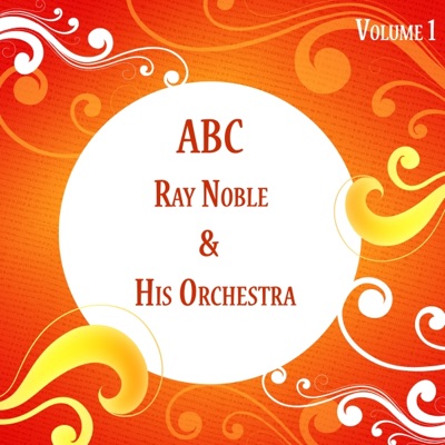 Ray Noble & Ray Noble and His Orchestra