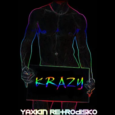 Listen to Krazy - Single by Yaxkin Retrodisko