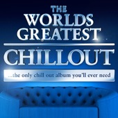 The Worlds Greatest Chillout - the Only Chill Out Album You'll Ever Need (Super Chilled Deluxe Version) artwork