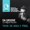 Miguel Da Silva This Is How I Feel (feat. Miguel Vizcaino) [Silvano Da Silva Deep Afro Dynamic Mix] This Is How I Feel
