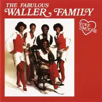 What Good Is Love — The Fabulous Waller Family