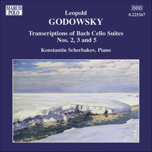 Godowsky: Piano Transcriptions of Bach Cello Suites Nos. 2, 3 and 5
