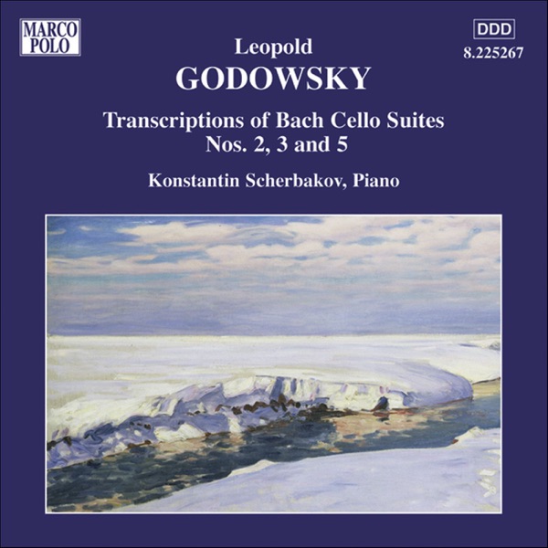 Godowsky: Piano Transcriptions of Bach Cello Suites Nos. 2, 3 and 5