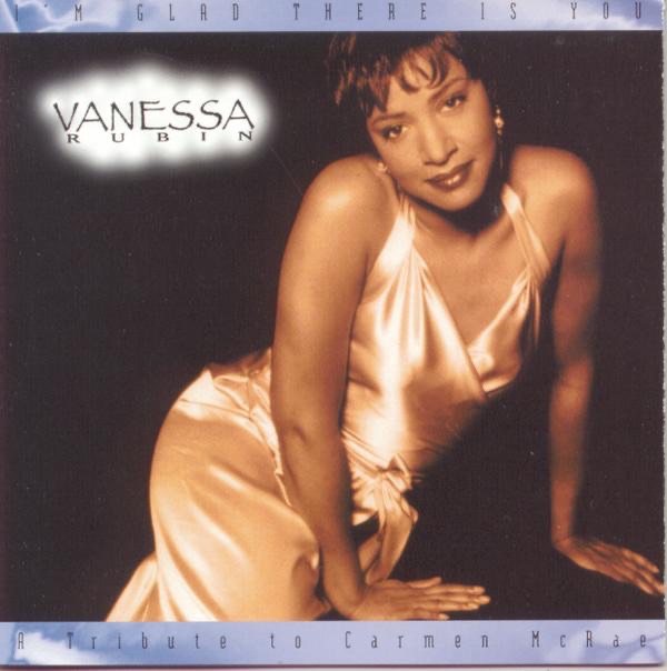 Обложка альбома «I'm Glad There Is You - A Tribute To Carmen McRae» — Vanessa Rubin