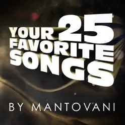 Your 25 Favourite Songs By Mantovani - Mantovani Your 25 Favourite Songs By Mantovani - Mantovani