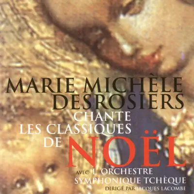 Marie-Michèle Desrosiers chante les classiques de Noël - Marie-Michèle Desrosiers