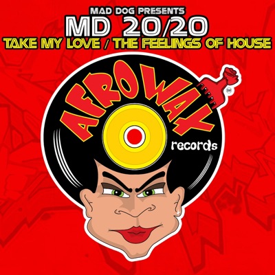 Take My Love / The Feelings Of House