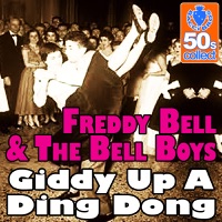 Freddy Bell & The Bell Boys - Giddy Up A Ding Dong (Digitally Remastered)