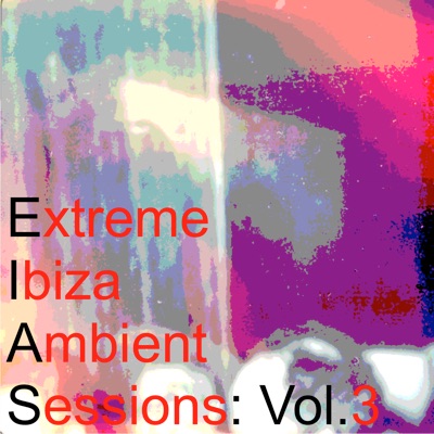 Extreme Ibiza Ambient Sessions, Vol. 3