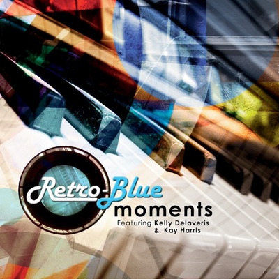 moments (feat. Kelly Delaveris & Kay Harris)