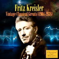 Vintage Classical Greats (1904-1938) - Fritz Kreisler