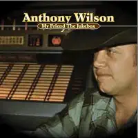 My Friend the Jukebox — Anthony Wilson