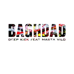 Baghdad (feat. Vilo Masta) - Single - Deep Kick