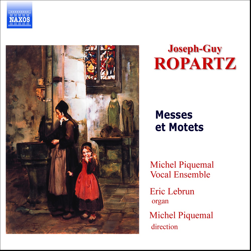 Обложка альбома «Ropartz: Messes & Motets» — Eric Lebrun, Michel Piquemal & Michel Piquemal Vocal Ensemble