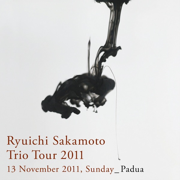 Ryuichi Sakamoto: Trio Tour 2011 - 13 November 2011, Sunday - Padua