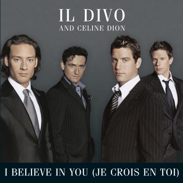 Обложка альбома «I Believe In You (Je crois en toi) - Single» — Il Divo & Céline Dion