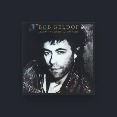 Listen to Bob Geldof, watch music videos, read bio, see tour dates & more!