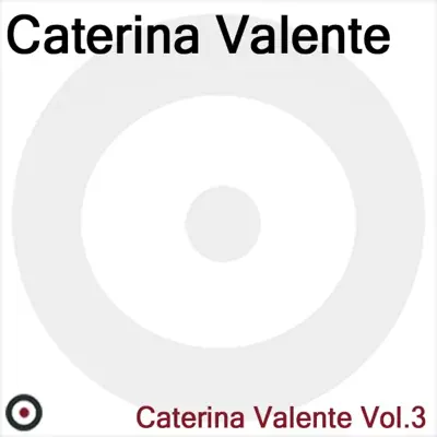 Caterina Valente, Vol. 3 - Caterina Valente Caterina Valente, Vol. 3 - Caterina Valente