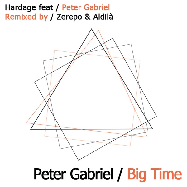 Big Time (Zerepo & Aldilà Remix) [feat. Peter Gabriel] - Single
