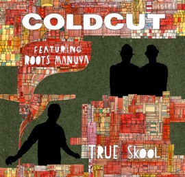 True Skool (feat. Roots Manuva) Coldcut