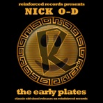 Reinforced Presents Nick O-D - the Early Plates