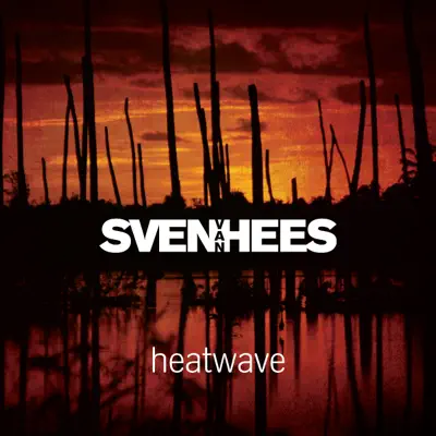 Dengarkan 'Heatwave' dari Sven van Hees.