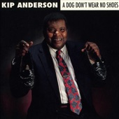 Kip Anderson - Dog Don't Wear No Shoes