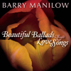 Beautiful Ballads & Love Songs: Barry Manilow - Barry Manilow