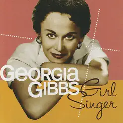 Girl Singer - Georgia Gibbs Girl Singer - Georgia Gibbs