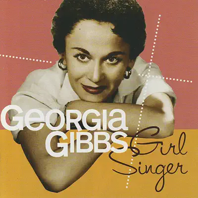 Girl Singer - Georgia Gibbs