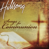 Songs for Communion - Hillsong Worship