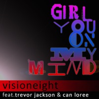 Girl You On My Mind (feat. Can Loree & Trevor Jackson) - Single - Visioneight