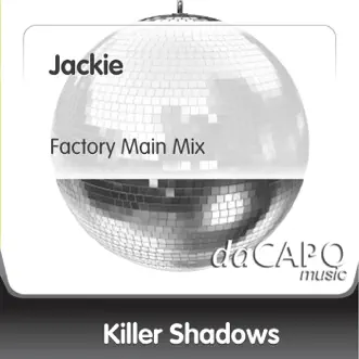 Jackie (Factory Main Mix) - Single by Killer Shadows album reviews, ratings, credits