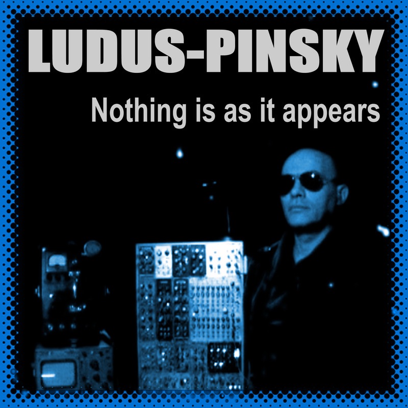 Обложка альбома «Nothing Is As It Appears - EP» — Ludus Pinsky