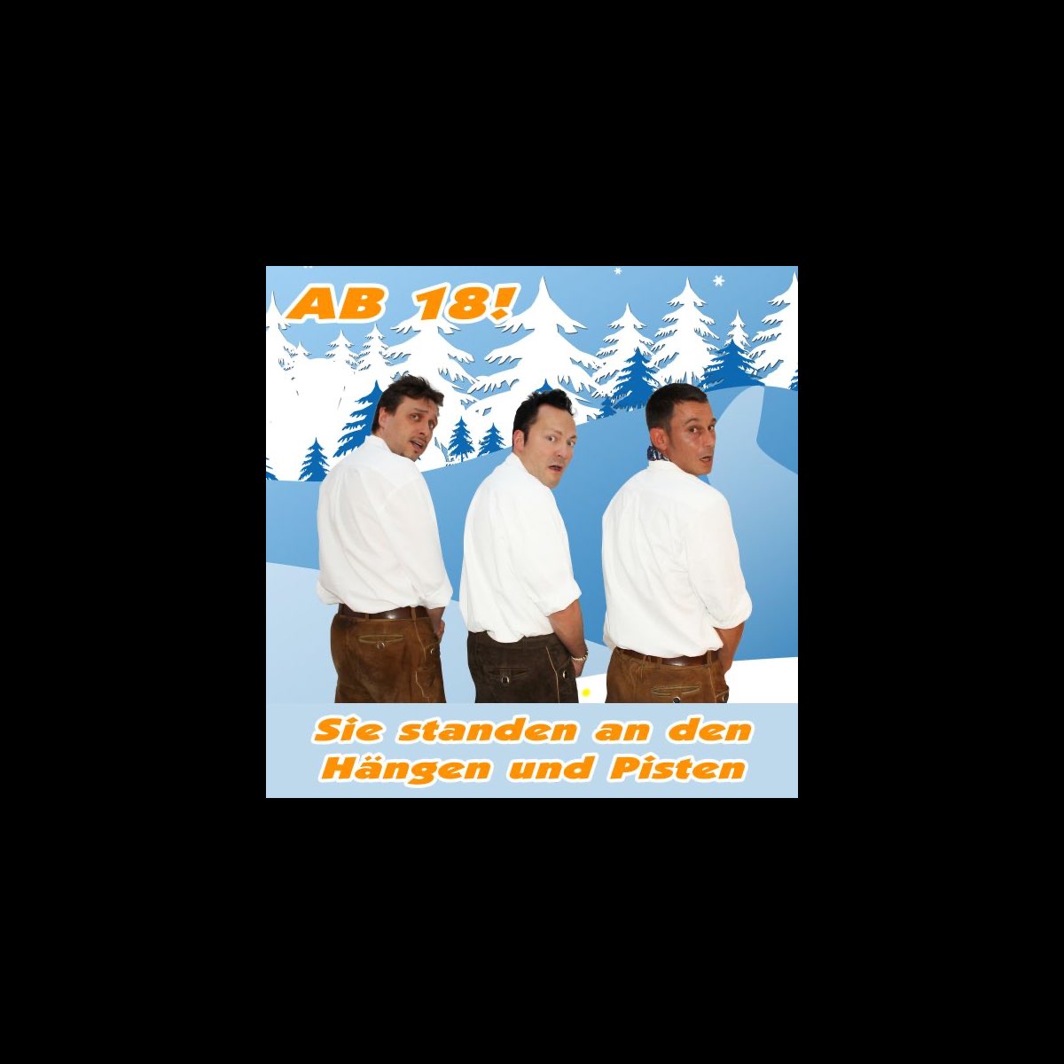 Sie standen an den Hängen und Pisten - Single - Album by Ab 18! - Apple  Music