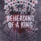 Rot In Peace - Beheading Of A King lyrics