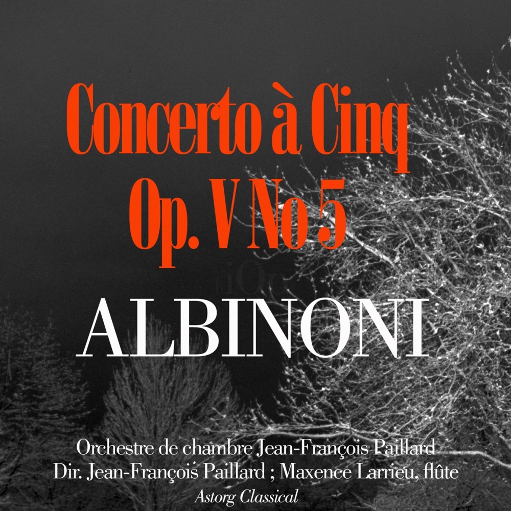 Обложка альбома «Albinoni : Concerto à cinq, Op. V, No. 5 - Single» — Orchestre de Chambre Jean-François Paillard & Maxence Larrieu