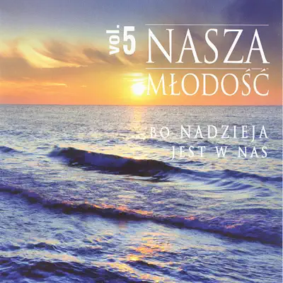 Ascolta 'Nasza Mlodosc vol. 5 - Bo nadzieja jest w nas' di Biesiada