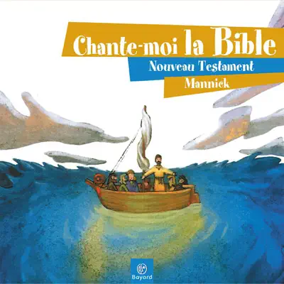 Chante-moi la Bible - Nouveau Testament - Mannick Chante-moi la Bible - Nouveau Testament - Mannick