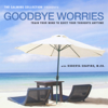 Goodbye Worries - Roberta Shapiro