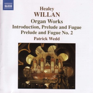 Healey Willan: Organ Works