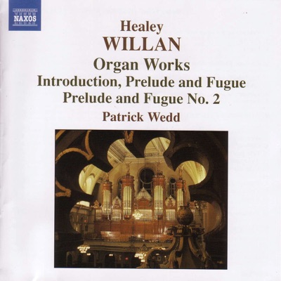 Healey Willan: Organ Works