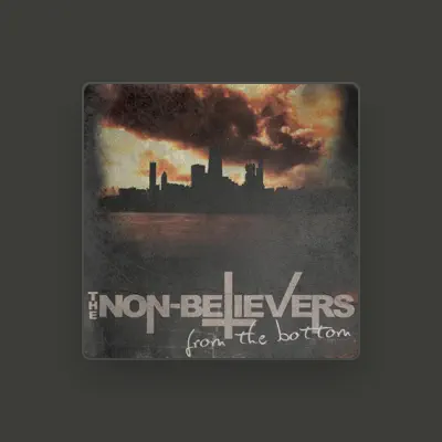 Listen to The Non-Believers, watch music videos, read bio, see tour dates & more!