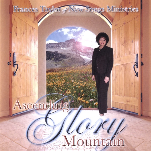 Обложка альбома «Ascending Glory Mountain» — Frances Taylor
