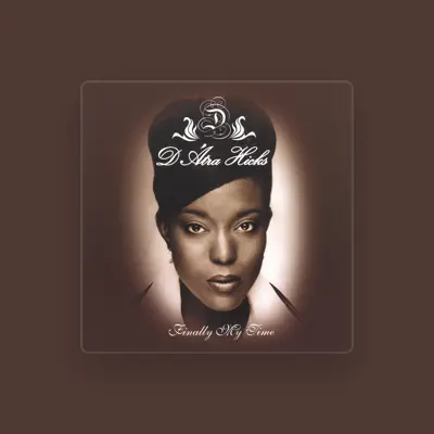 Listen to D'atra Hicks, watch music videos, read bio, see tour dates & more!