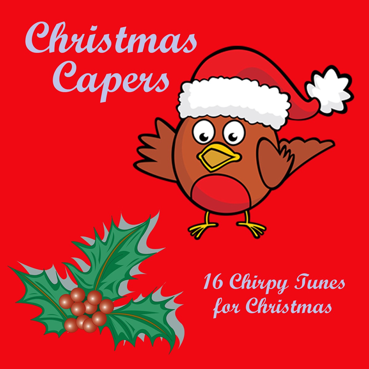 Christmas Capers - 16 Chirpy Songs for Christmas
