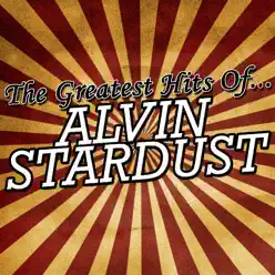 The Greatest Hits of Alvin Stardust - Alvin Stardust
