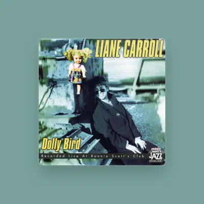 Listen to Liane Carroll, watch music videos, read bio, see tour dates & more!