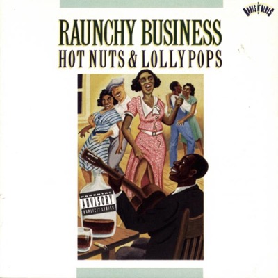 Raunchy Business - Hot Nuts & Lollypops