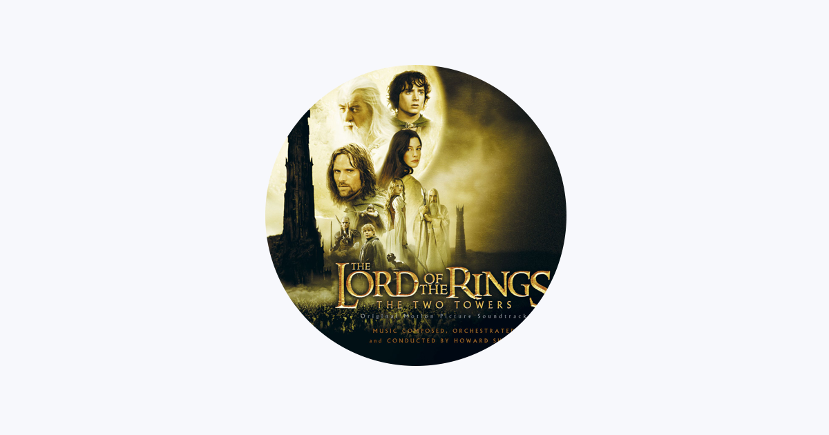 The Lord of the Rings: The Two Towers (The Complete Recordings) - Album by  Howard Shore - Apple Music